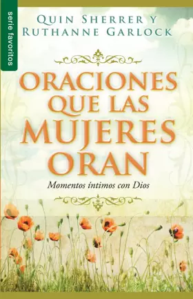 Couverture du produit · Oraciones que las mujeres oran/Prayers that women pray: Momentos intimos con Dios/Intimate moments with God