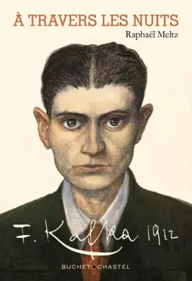 Couverture du produit · A travers les nuits: Franz Kafka 1912