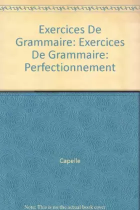 Couverture du produit · Exercices De Grammaire: Exercices De Grammaire: Perfectionnement