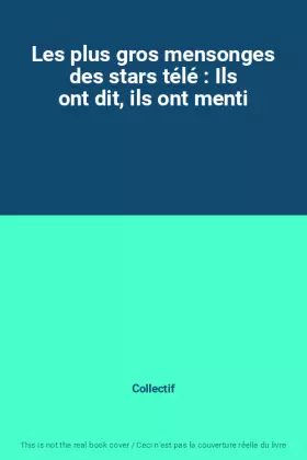 Couverture du produit · Les plus gros mensonges des stars télé : Ils ont dit, ils ont menti