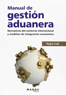 Couverture du produit · Manual de gestión aduanera. Normativas del comercio internacional y modelos de integración económica: Normativas del comercio i