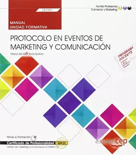 Couverture du produit · Manual. Protocolo en eventos de marketing y comunicación (UF2397). Certificados de profesionalidad. Gestión de marketing y comu