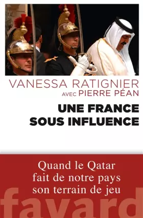 Couverture du produit · Une France sous influence: Quand le Qatar fait de notre pays son terrain de jeu