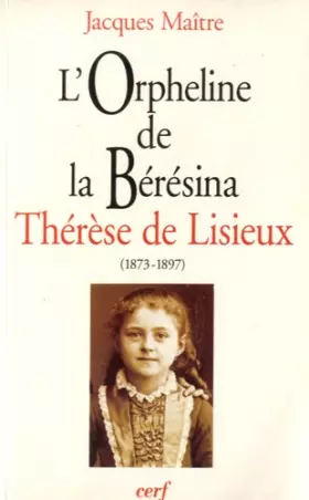 Couverture du produit · "L'orpheline de la Bérésina" : Thérèse de Lisieux, 1873-1897, essai de psychanalyse socio-historique