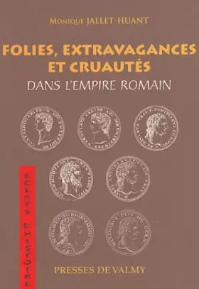 Couverture du produit · Folies, extravagances et cruautés dans l'Empire romain