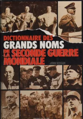 Couverture du produit · Dictionnaire des grands noms de la Seconde guerre mondiale
