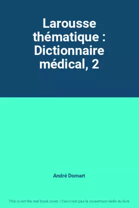 Couverture du produit · Larousse thématique : Dictionnaire médical, 2