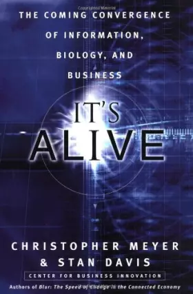 Couverture du produit · It's Alive: The Coming Convergence of Information, Biology, and Business
