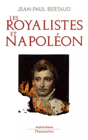 Couverture du produit · Les royalistes et Napoléon : 1799-1816