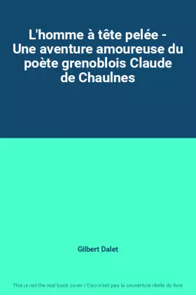 Couverture du produit · L'homme à tête pelée - Une aventure amoureuse du poète grenoblois Claude de Chaulnes