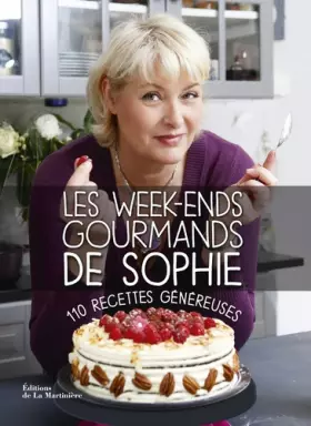 Couverture du produit · Les Week-ends gourmands de Sophie: 110 recettes généreuses