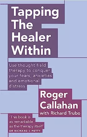Couverture du produit · Tapping The Healer Within: Use thought field therapy to conquer your fears, anxieties and emotional distress