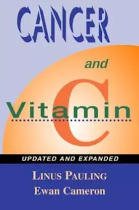 Couverture du produit · Cancer and Vitamin C: A Discussion of the Nature, Causes, Prevention, and Treatment of Cancer With Special Reference to the Val