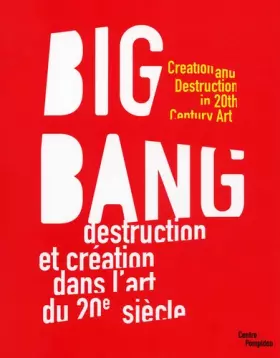 Couverture du produit · Big Bang : Destruction et création dans l'art du 20e siècle