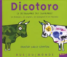 Couverture du produit · Dicotoro : Le dictionnaire des contraires en français, en anglais, en espagnol... et en taureau