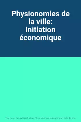 Couverture du produit · Physionomies de la ville: Initiation économique
