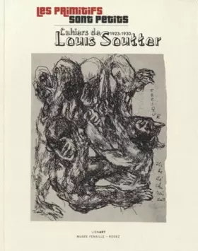 Couverture du produit · PRIMITIFS SONT PETITS CAHIERS DE LOUIS SOUTTER 1923 1930 (LE