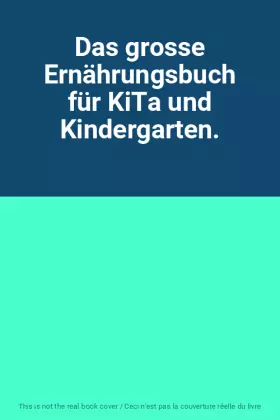 Couverture du produit · Das grosse Ernährungsbuch für KiTa und Kindergarten.