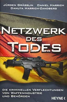 Couverture du produit · Netzwerk des Todes: Die kriminellen Verflechtungen von Waffenindustrie und Behörden