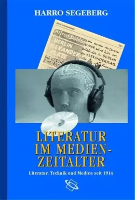 Couverture du produit · Literatur im Medienzeitalter. Literatur, Technik und Medien seit 1914