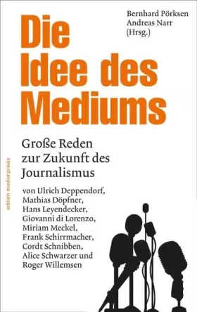 Couverture du produit · Die Idee des Mediums. Reden zur Zukunft des Journalismus (edition medienpraxis)