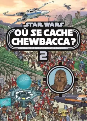 Couverture du produit · STAR WARS - Où se cache Chewbacca ? Tome 2 - Cherche et trouve: Retrouve-le en parcourant la galaxie !