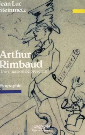 Couverture du produit · Arthur Rimbaud, une question de présence