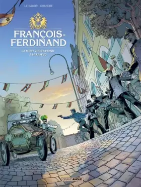 Couverture du produit · François Ferdinand - histoire complète: La mort vous attend à Sarajevo