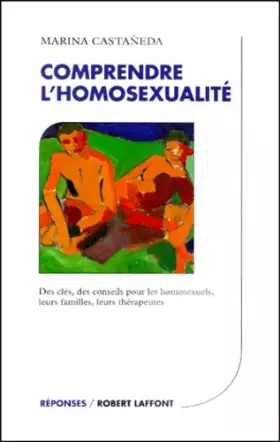 Couverture du produit · Comprendre l'homosexualité : Des clés, des conseils pour les homosexuels, leurs familles, leurs thérapeutes