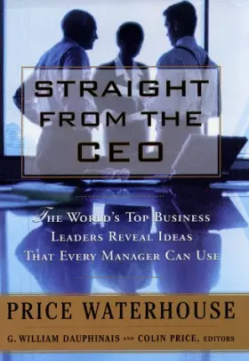 Couverture du produit · Straight from the Ceo: The World's Top Business Leaders Reveal Ideas That Every Manager Can Use