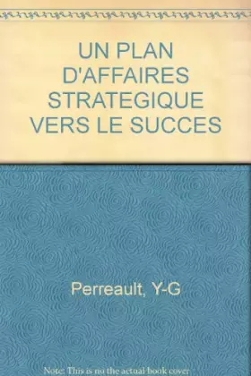 Couverture du produit · UN PLAN D'AFFAIRES STRATEGIQUE VERS LE SUCCES