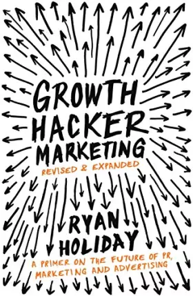 Couverture du produit · Growth Hacker Marketing: A Primer on the Future of PR, Marketing and Advertising
