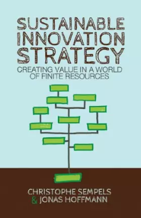 Couverture du produit · Sustainable Innovation Strategy: Creating Value in a World of Finite Resources