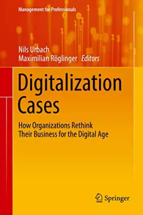 Couverture du produit · Digitalization Cases: How Organizations Rethink Their Business for the Digital Age