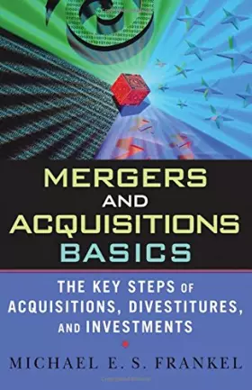 Couverture du produit · Mergers and Acquisitions Basics: The Key Steps of Acquisitions, Divestitures, and Investments