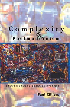 Couverture du produit · Complexity and Postmodernism: Understanding Complex Systems