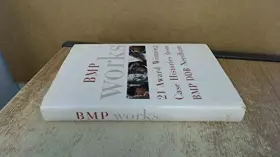 Couverture du produit · BMP Works: 21 Award Winning Case Histories from BMP DDB Needham