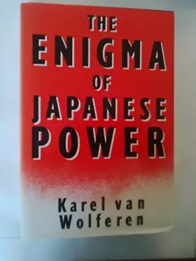 Couverture du produit · The Enigma of Japanese Power: People and Politics in a Stateless Nation