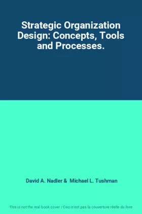 Couverture du produit · Strategic Organization Design: Concepts, Tools and Processes.