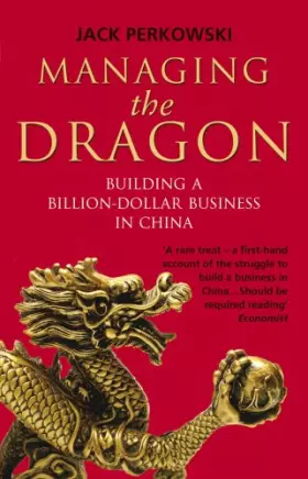 Couverture du produit · Managing the Dragon: Building a Billion-Dollar Business in China