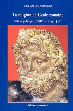 Couverture du produit · La Religion en Gaule romaine : Piété et politique, Ier-IIIe siècle apr. J.-C.