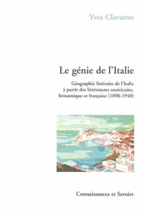 Couverture du produit · Le génie de l'Italie: Géographie littéraire de l'Italie à partir des littératures américaine, britannique et française (1890-19