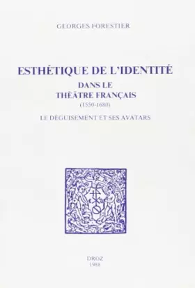 Couverture du produit · Esthetique de l'Identité Dans le Theatre Français, 1550-1680 : le Deguisement et Ses Avatars