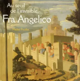 Couverture du produit · Au seuil de l'invisible, Fra Angelico : le retable de Santa Trìnita