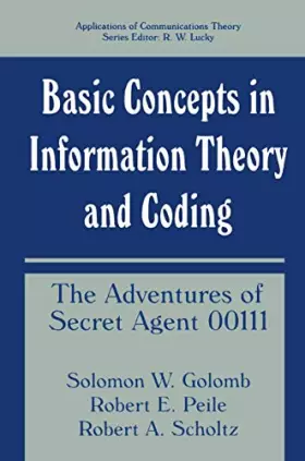 Couverture du produit · Basic Concepts in Information Theory and Coding: The Adventures of Secret Agent 00111