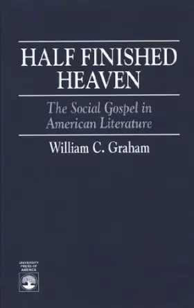 Couverture du produit · Half Finished Heaven: The Social Gospel in American Literature