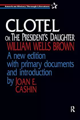 Couverture du produit · Clotel, or the President's Daughter (American History Through Literature)