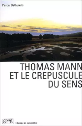 Couverture du produit · Thomas Mann et le Crépuscule du sens