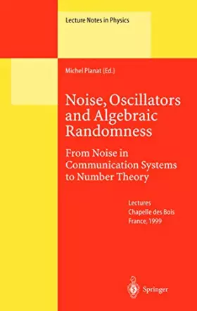 Couverture du produit · Noise, Oscillators and Algebraic Randomness: From Noise in Communication Systems to Number Theory : Lectures of a School Held i