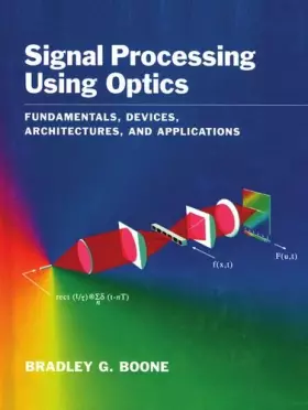 Couverture du produit · Signal Processing Using Optics: Fundamentals, Devices, Architectures, and Applications